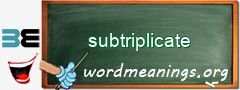 WordMeaning blackboard for subtriplicate